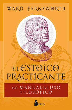 EL ESTOICO PRACTICANTE - UN MANUAL DE USO FILOSOFI