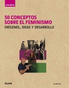 GUÍA BREVE. 50 CONCEPTOS SOBRE EL FEMINISMO