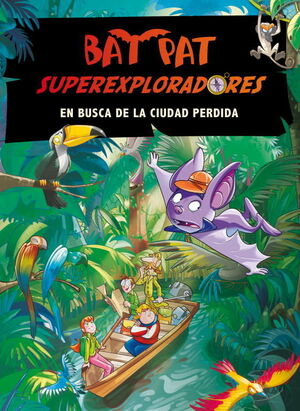 EN BUSCA DE LA CIUDAD PERDIDA (BAT PAT SUPEREXPLORADORES 1)